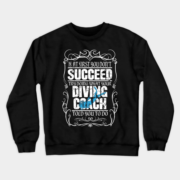 If at first you don't succeed try doing what your diving coach told you to do Crewneck Sweatshirt by captainmood